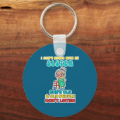 Porte-clés I Can't Argue With My Sister She's Old &amp; Old P (Recto)