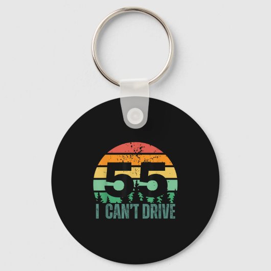 Porte-clés I Cant Drive 55 Bday Retro Birthday Party For Men (Recto)