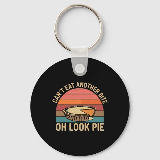 Porte-clés I Can't Eat Another Bite Oh Look Pie Fall Funny Th (Recto)