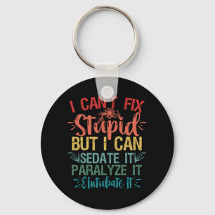 Porte-clés i can't Fix Stupid But i can sedate it Funny Nurse