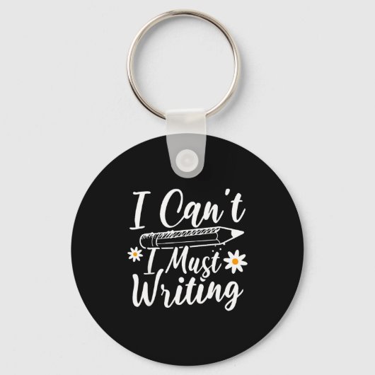 Porte-clés I Can't I Must Writing Funny Saying Quote Men's Wo (Recto)