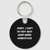 Porte-clés I Can't, I'm Busy Maintaining Homeostasis (Recto)