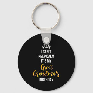 Porte-clés I Can't Keep Calm It's My Great Grandma's Birthday