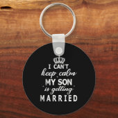 Porte-clés I Can't Keep Calm My Son Is Getting Married Happy  (Recto)
