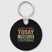 Porte-clés I Can't People Today I Peopled Yesterday Funny Int (Recto)