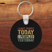 Porte-clés I Can't People Today I Peopled Yesterday Funny Int (Recto)
