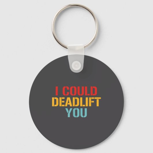 Porte-clés I Could Deadlift You Funny Gym Quote  (Recto)