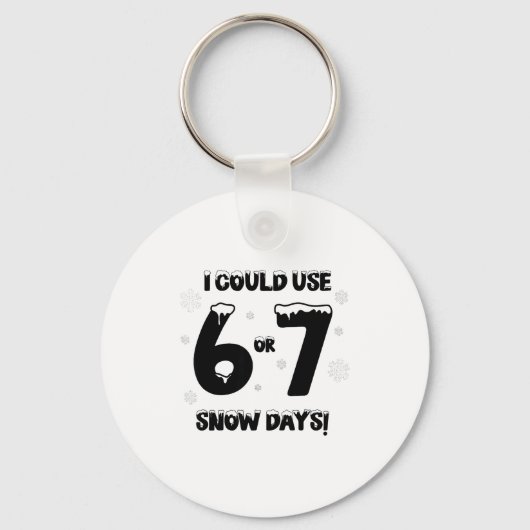 Porte-clés I Could Use 6 7 Snow Days Funny Snowy Day Teacher  (Recto)