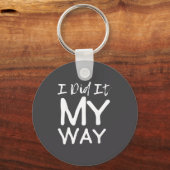 Porte-clés I Did It My Way, Funny Quote (Recto)