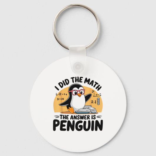 Porte-clés I Did The Math The Answer Is Penguin Funny Math Te (Recto)