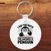 Porte-clés I Did The Math The Answer Is Penguin Funny Math Te (Recto)