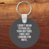 Porte-clés I Didn't Mean To Push All Your Buttons - Funny Sy (Recto)