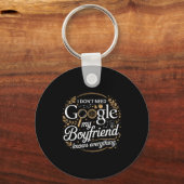 Porte-clés I Don’t Need Google My Boyfriend Knows Everything (Recto)