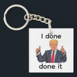 Porte-clés I Done Done It Keychain<br><div class="desc">I Done Done It Keychain</div>