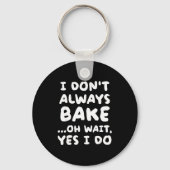 Porte-clés I Don't Always Bake Funny Baker Baking  (Recto)