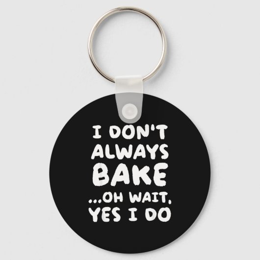 Porte-clés I Don't Always Bake Funny Baker Baking (Recto)