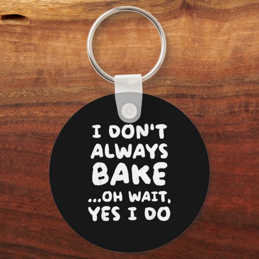 Porte-clés I Don't Always Bake Funny Baker Baking  (Recto)