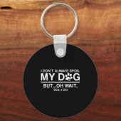 Porte-clés I Don't Always Sil My Dogs - Oh Wait Yes I Do  (Recto)