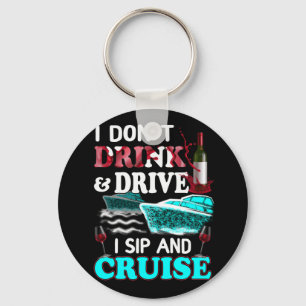 Porte-clés I Don't Drink And Drive I Sip And Cruise Vacation