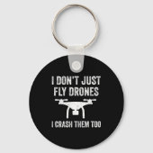 Porte-clés I Don't Just Fly Drones I Crahem Too  (Recto)