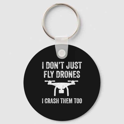 Porte-clés I Don't Just Fly Drones I Crahem Too  (Recto)