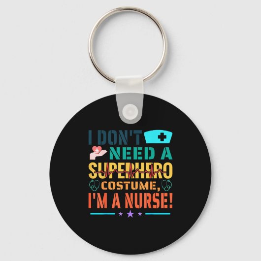 Porte-clés I Don't Need A Superhero Costume, I'm A Nurse Funn (Recto)