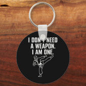 Porte-clés I Don't Need A Weapon I Am One - Funny Karate 1 (Recto)