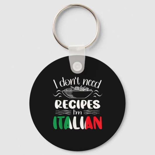 Porte-clés I Don't Need Recipes I'm Italian  (Recto)