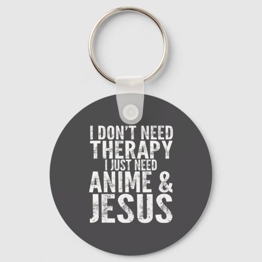 Porte-clés I Don't Need Therapy I Just Need Anime & Jesus (Recto)