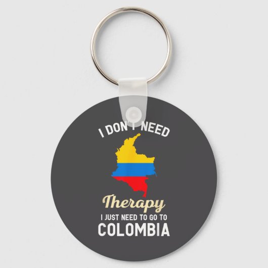 Porte-clés I Don't Need Therapy I Just Need To Go To Colombia (Recto)