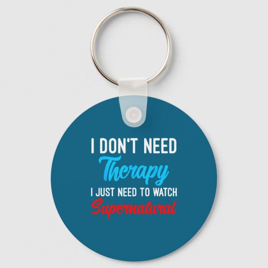 Porte-clés I Don't Need Therapy I Just Need To Watch Supernat (Recto)