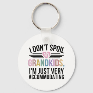 Porte-clés I dont Spoil My Grandkids Im Just Very Accommodati