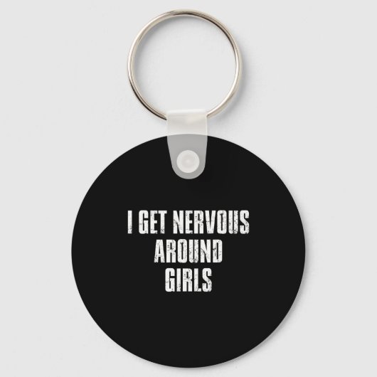 Porte-clés I Get Nervous Around Girls Funny Saying Quotes  (Recto)