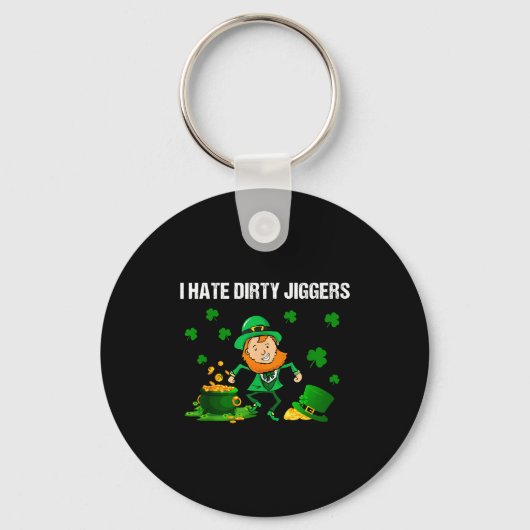 Porte-clés I Hate Dirty Jiggers St Patrick’s Day Funny Quote  (Recto)