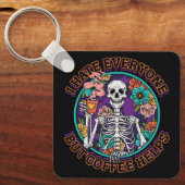 Porte-clés I Hate Everyone Coffee Helps Coffee Lover Gifts (Recto)