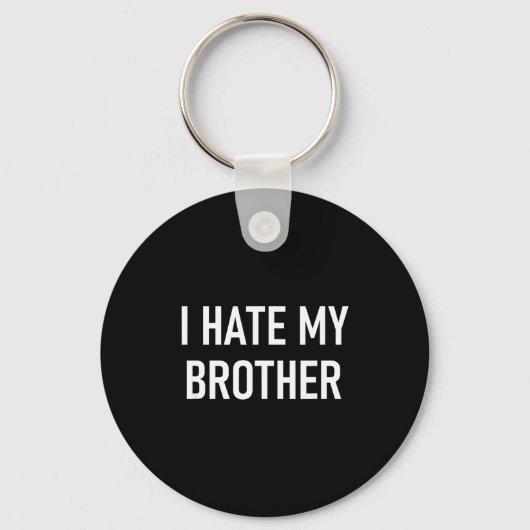 Porte-clés I Hate My Brother, Funny, Jokes, Sarcastic  (Recto)
