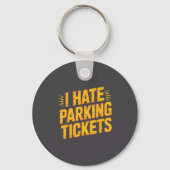 Porte-clés I Hate Parking Tickets Bad Driver Struggles  (Recto)