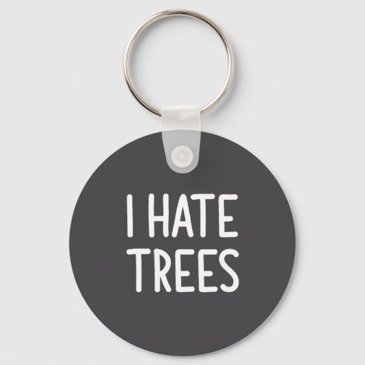 Porte-clés I Hate Trees, Funny, Joke, Sarcastic, Family  (Recto)