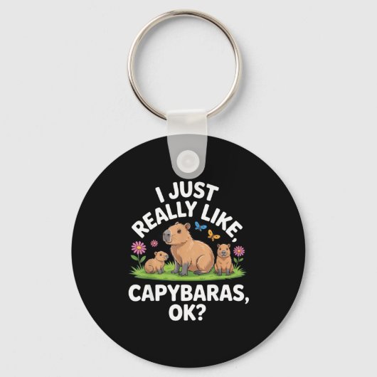 Porte-clés I Just Really Like Capybaras Ok_ Animal Lover Funn (Recto)