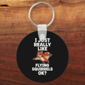 Porte-clés I Just Really Like Flying Squirrels Ok  (Recto)