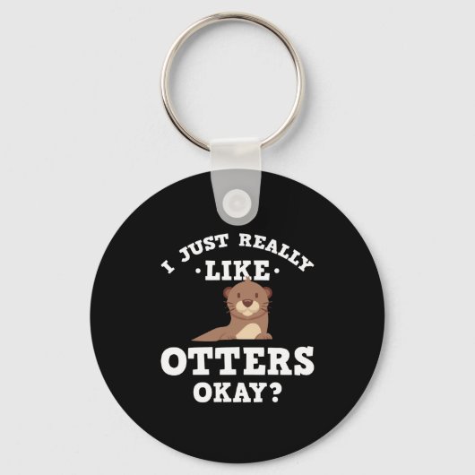 Porte-clés I Just Really Like Otters Funny Quote (Recto)