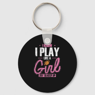 Porte-clés I Know I play like a Girl Try to keep up