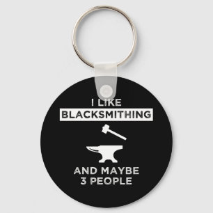 Porte-clés I Like Blacksmithing And Maybe 3 People