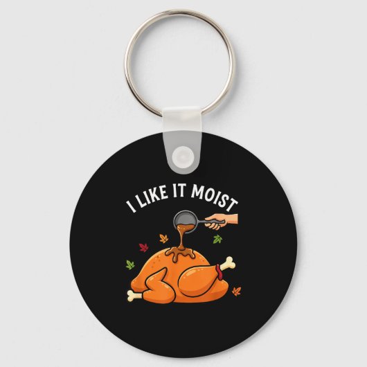Porte-clés I Like It Moist Funny Thanksgiving Turkey Design F (Recto)