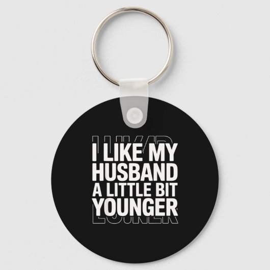 Porte-clés I Like My Husband A Little Bit Younger Funny Sayin (Recto)