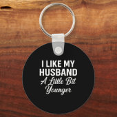 Porte-clés I Like My Husband A Little Bit Younger Funny Sayin (Recto)