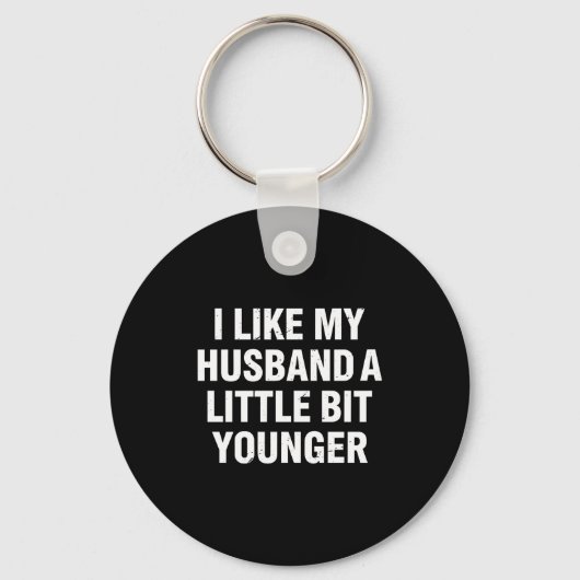 Porte-clés I Like My Husband A Little Bit Younger Funny Sayin (Recto)