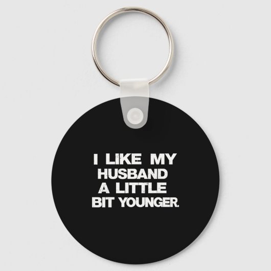 Porte-clés I Like My Husband A Little Bit Younger Funny Sayin (Recto)