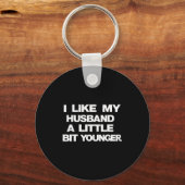 Porte-clés I Like My Husband A Little Bit Younger Funny Sayin (Recto)