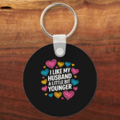 Porte-clés I Like My Husband A Little Bit Younger Funny Sayin (Recto)